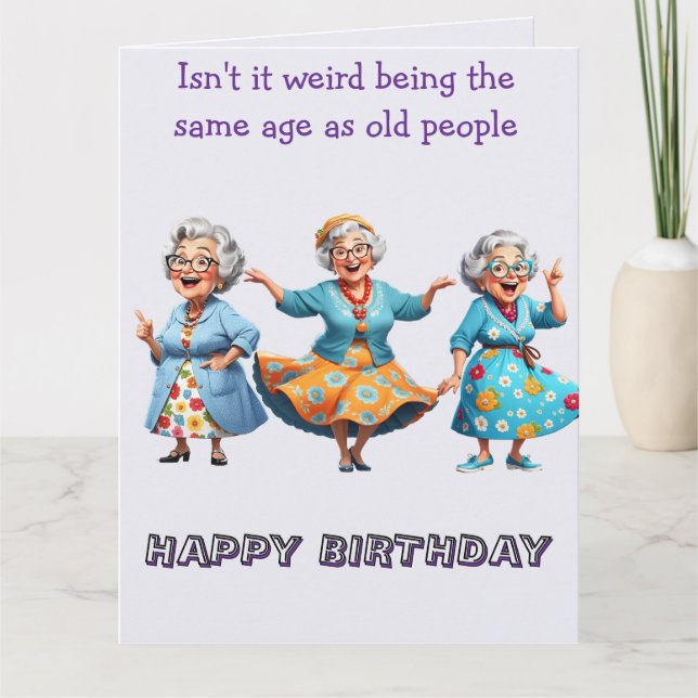 Ist es nicht seltsam ... Geburtstag personalisiert Karte (Vorderseite)