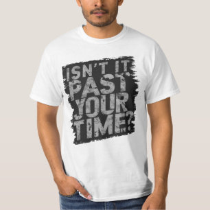 Ist es nicht vorbei an deiner Haftzeit Lustige Dun T-Shirt
