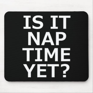 Ist es Nickerchen Zeit noch? Mousepad