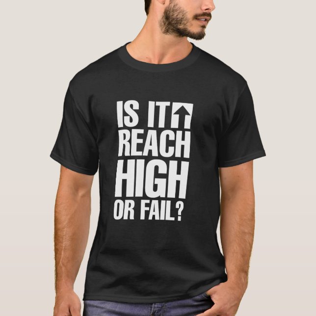Ist es Reach High oder Fail T-Shirt (Vorderseite)