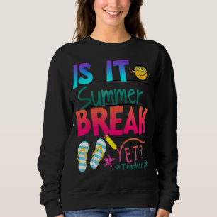 Ist es Sommerpause noch am letzten Schullehrer? Sweatshirt