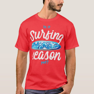 Ist es Surfsaison noch1 T-Shirt
