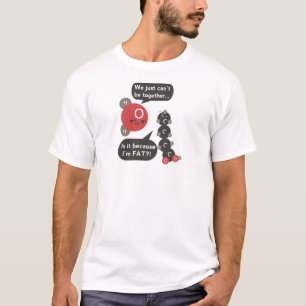 Ist es, weil ich fett sind? T-Shirt