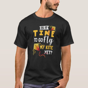 Ist es Zeit, meinen Kite zu fliegen und trotzdem F T-Shirt