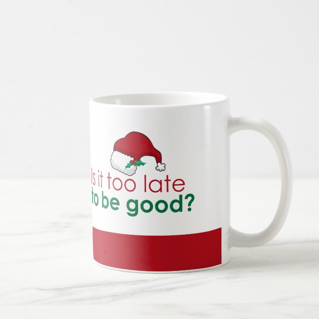 Ist es zu spät, gut zu sein? Weihnachts-Weihnachts Kaffeetasse (Rechts)