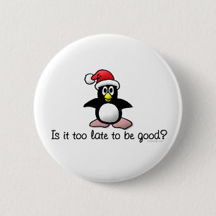 Ist es zu spät, gut zu sein? WeihnachtsPinguin Button