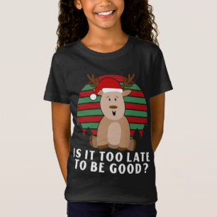Ist es zu spät, um ein schöner Weihnachtsmann zu s T-Shirt