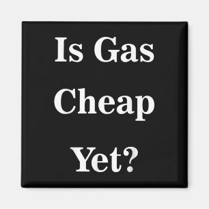 Ist Gas billig, aber_ lustig Anti-Trump Sarcastic  Magnet