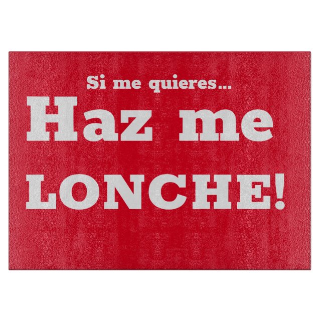 Ist ich quieres haz me lonche! schneidebrett (Vorderseite)
