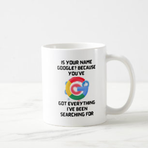 Ist Ihr Name Google? Romantisches Tech Spaß T-Shir Kaffeetasse