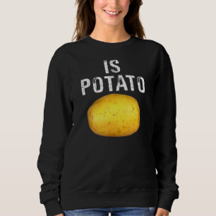 Ist Kartoffel, wie zu spät in der Nacht gesehen wi Sweatshirt