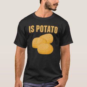 Ist Kartoffelmilch Kartoffelpflanze? T-Shirt