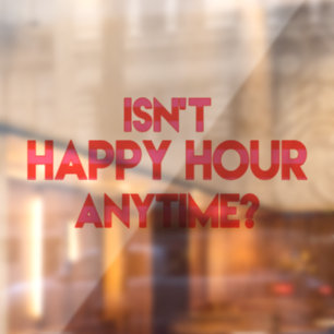 Ist keine glückliche Stunde? Funny Happy Hour Quot Fensteraufkleber
