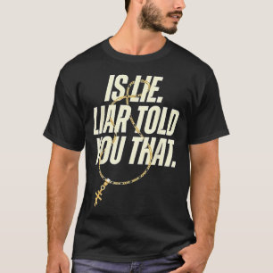 Ist Lügner Liar hat Ihnen das Lustige erzählt T-Shirt