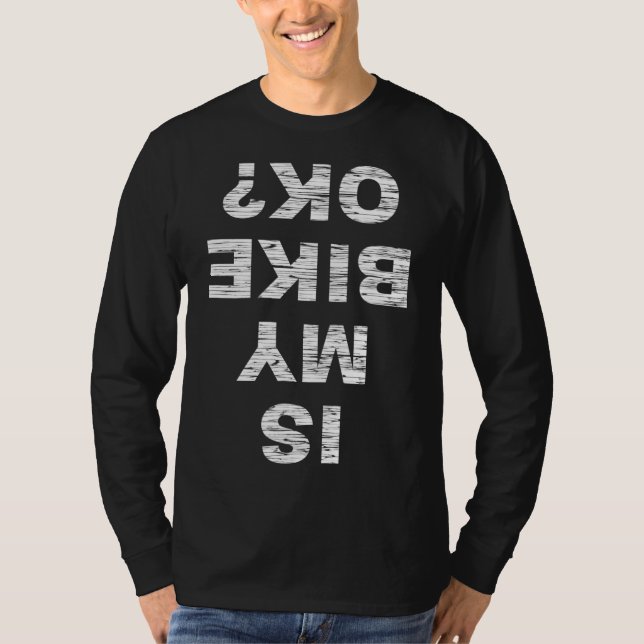 Ist mein Bike OK Biker Fahrrad-Geschenk für den Fu T-Shirt (Vorderseite)