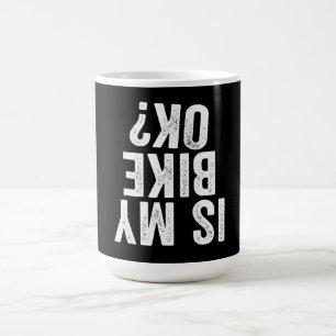 Ist mein Bike Ok Funny Geschenk für Biker Verwandlungstasse