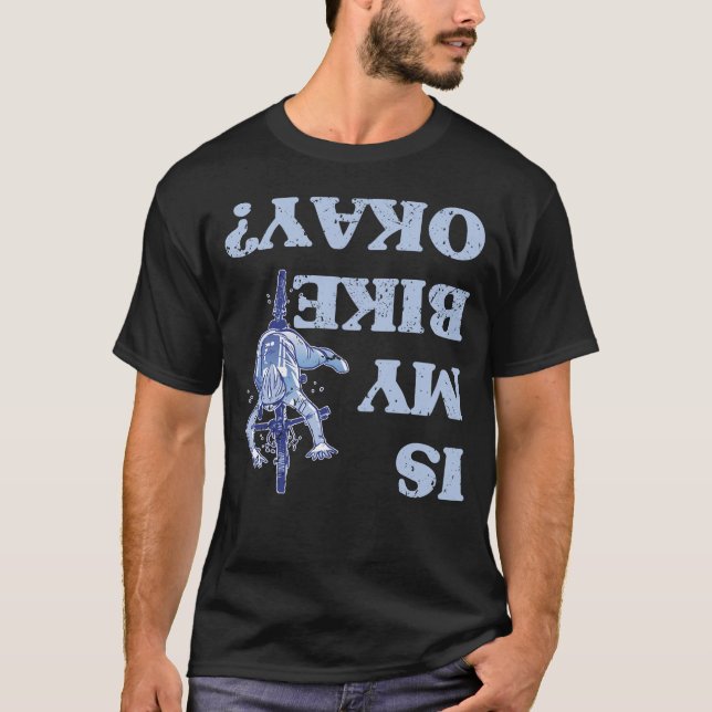 Ist mein Bike ok Road Bike Mountain Bike Bicycle T-Shirt (Vorderseite)