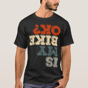 Ist mein Bike ok Stunt Motorrad Fahrrad Funny Moto T-Shirt