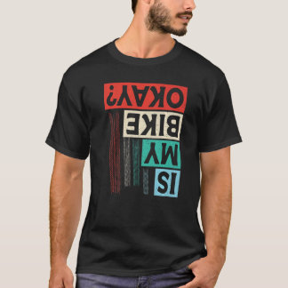 Ist mein Bike Okay Mountainbike Crash T-Shirt