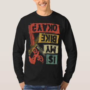 Ist mein Bike okay MTB Mountainbike Radfahrer B? T-Shirt