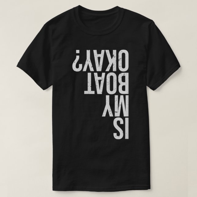 Ist mein Boot okay Funny Bootgeschenk Canoeing Kay T-Shirt (Design vorne)