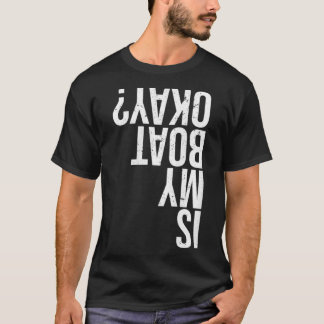 Ist mein Boot okay Funny Bootgeschenk Canoeing Kay T-Shirt