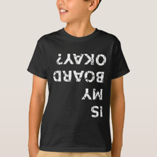 Ist mein Brett okay Lustiges Skateboarding T-Shirt