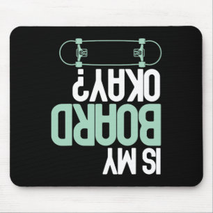 Ist mein Brett okay Skateboarding Skater Lustige V Mousepad