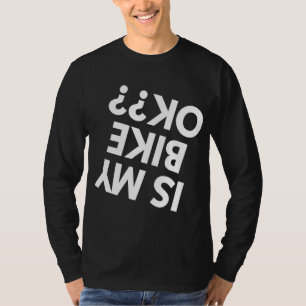 Ist mein Dirt Bike ok BMX Mountain Bike Bicycle Fu T-Shirt
