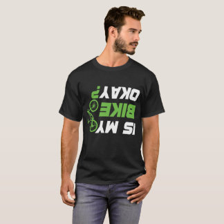 Ist mein Fahrrad in Ordnung? Biker-Radfahrer Funny T-Shirt