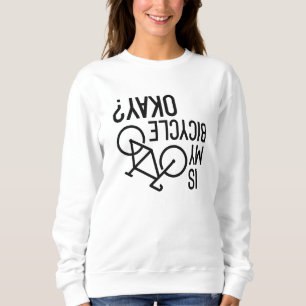 Ist mein Fahrrad in Ordnung Sweatshirt