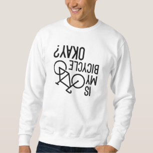 Ist mein Fahrrad in Ordnung? Sweatshirt
