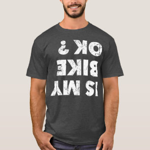 Ist mein Fahrrad in Ordnung? T-Shirt