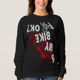Ist mein Fahrrad ok Fahrradstunt Downhill Biker Ra Sweatshirt