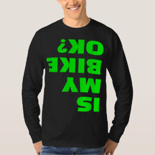 Ist mein Fahrrad OK Funny Upside Down Bicycle Okey T-Shirt