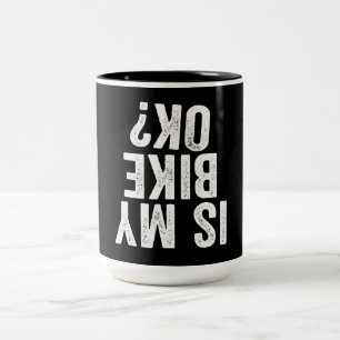 Ist mein Fahrrad ok Lustiges Geschenk für Biker Zweifarbige Tasse