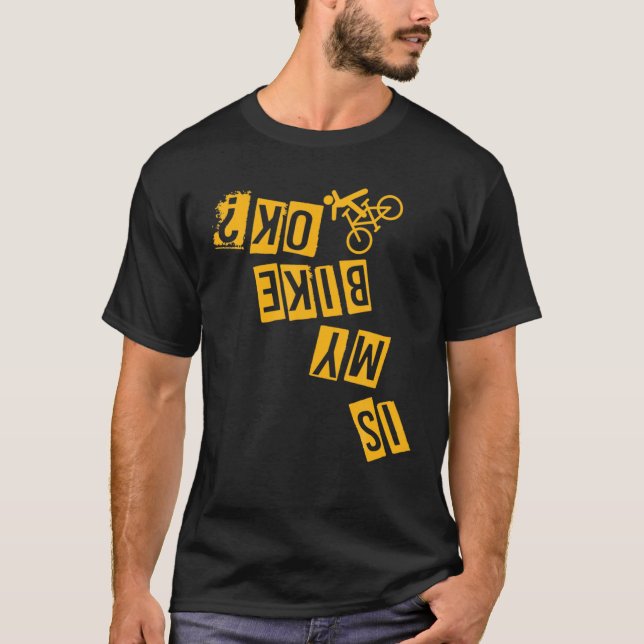 Ist mein Fahrrad ok Stunt Downhill Radrennen? T-Shirt (Vorderseite)