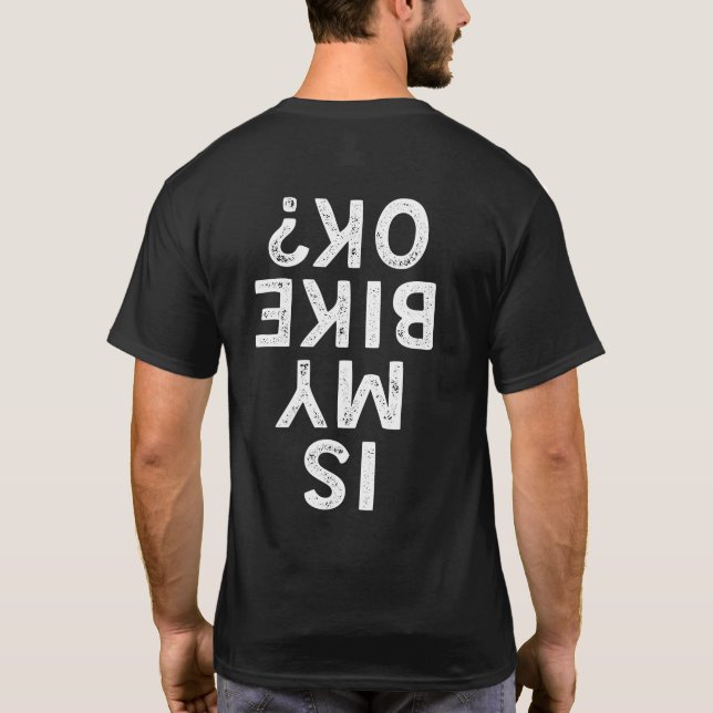 Ist mein Fahrrad OK Witziger Mountainbiker? T-Shirt (Rückseite)