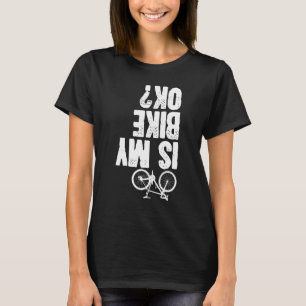 Ist mein Fahrrad okay Fahrradfahrer Graph? T-Shirt
