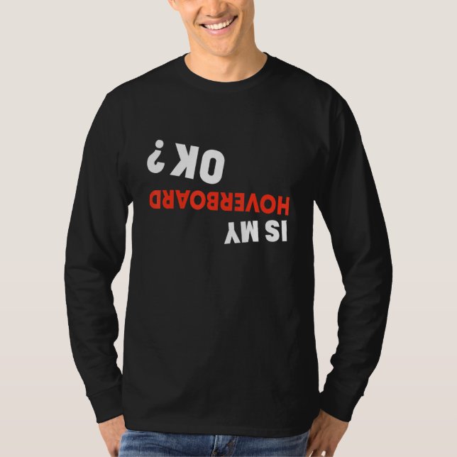 Ist mein Hoverboard Ok Hoverboard Crash? T-Shirt (Vorderseite)