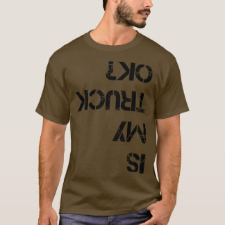 Ist mein LKW Ok Funny Truck1336 T-Shirt