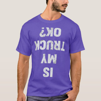 Ist mein LKW OK Semi Trucker Funny Trucker T-Shirt