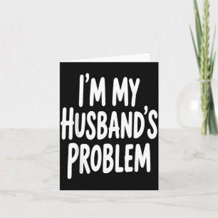 Ist mein Mannes Problem Lustiges Frau Humor Zitat Karte