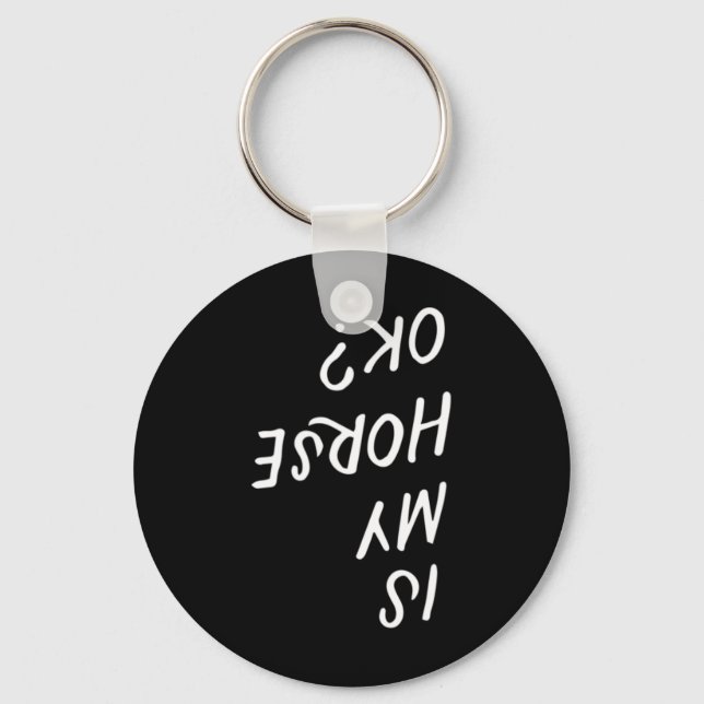 Ist mein Pferd Ok Funny Horseck Reiten Reitsport L Schlüsselanhänger (Vorderseite)