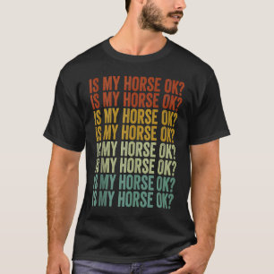 Ist mein Pferd ok Pferdereiter Pferdereiten Reiten T-Shirt