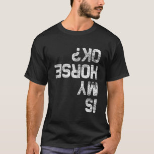 Ist mein Pferd okay Pferd T-Shirt