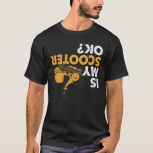 Ist mein Roller in Ordnung? Lustiges auf dem Kopf T-Shirt