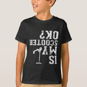 Ist mein Roller ok - Ich mache meine eigenen Stunt T-Shirt