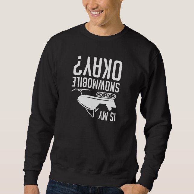 Ist mein Schneemobil okay Sweatshirt (Vorderseite)