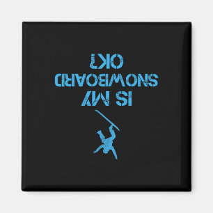 Ist mein Snowboard Ok Funny Gedreht Snowboarden Hu Magnet